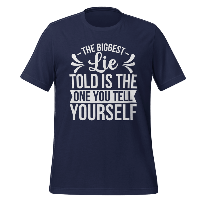 The Biggest Lie Told T-shirt