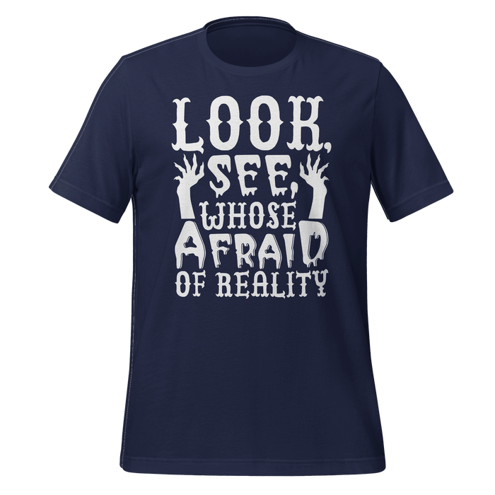 Whose Afraid Of Reality T-shirt