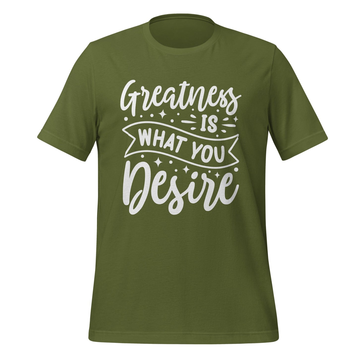 Greatness is what you Desire T-shirt Design