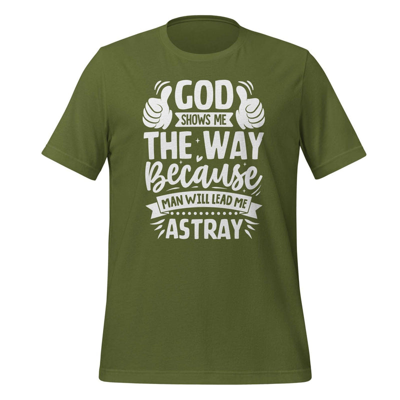 God Shows Me the Way T-shirt