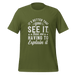 It's Better That You See It T-shirt