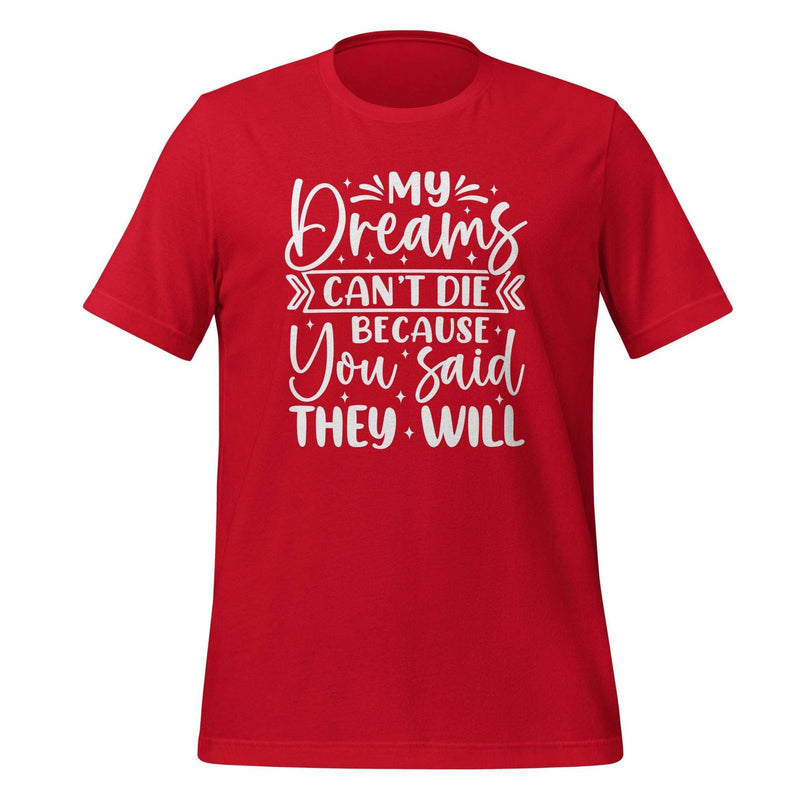 My Dreams Can't Die T-shirt