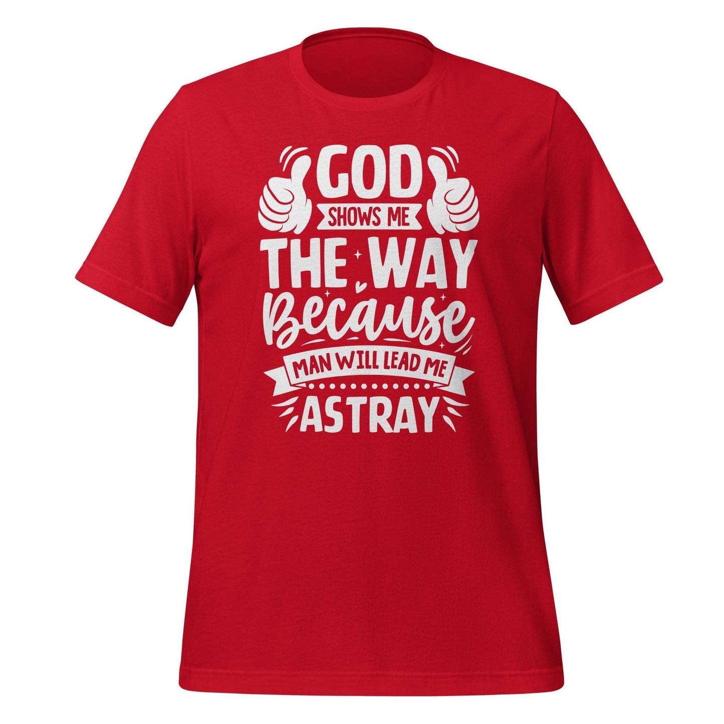 God Shows Me the Way T-shirt