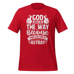 God Shows Me the Way T-shirt