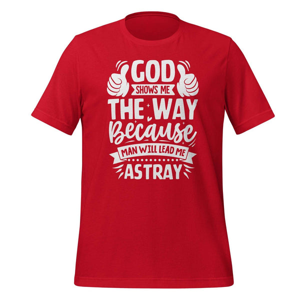 God Shows Me the Way T-shirt