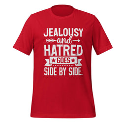 Jealousy and Hatred Goes Side by Side T-shirt