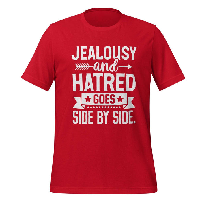 Jealousy and Hatred Goes Side by Side T-shirt