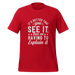 It's Better That You See It T-shirt