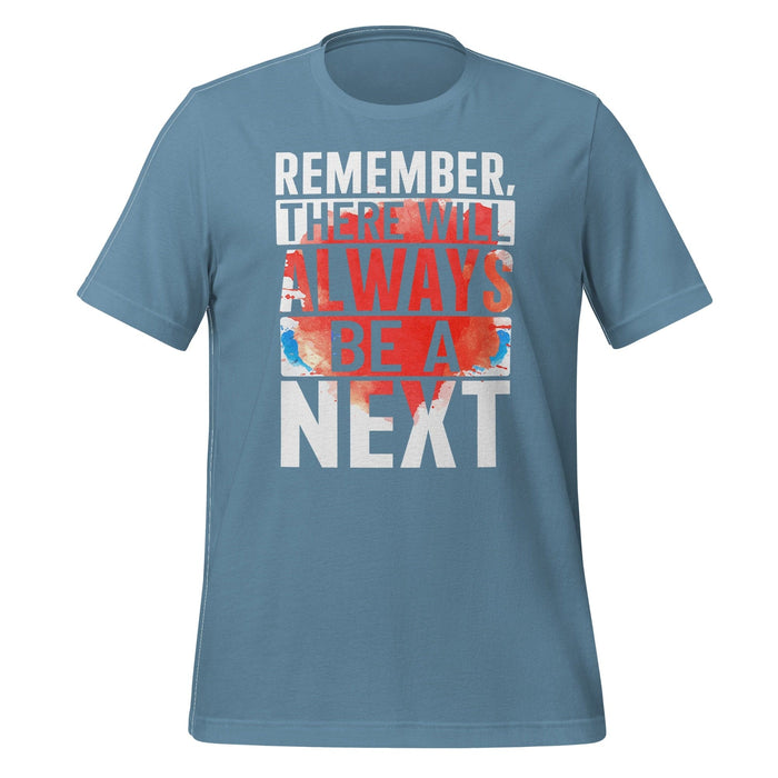Remember! There Will Always Be A Next T-shirt