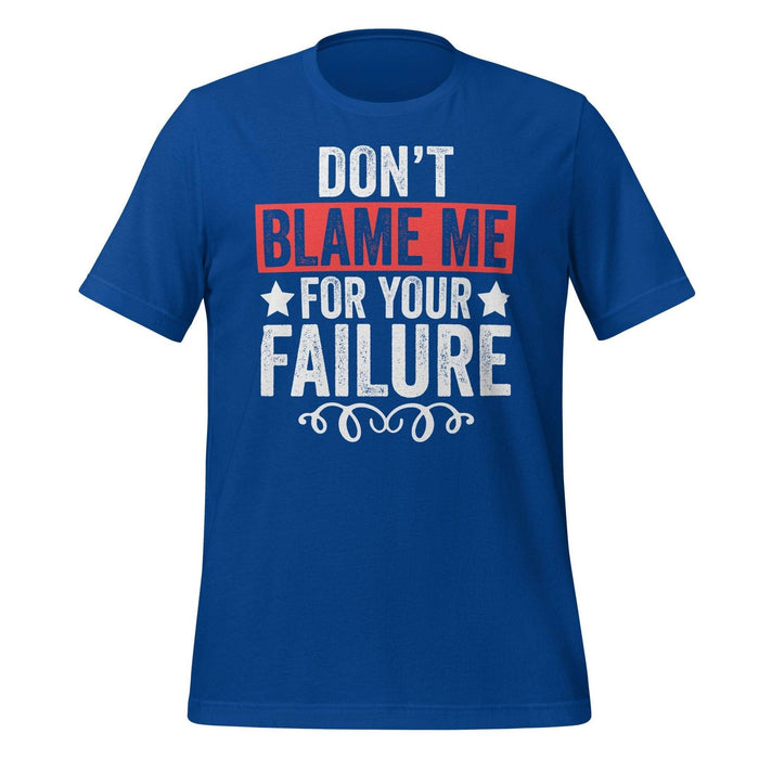 T-Shirt Design: Don't Blame Me for Your Failure