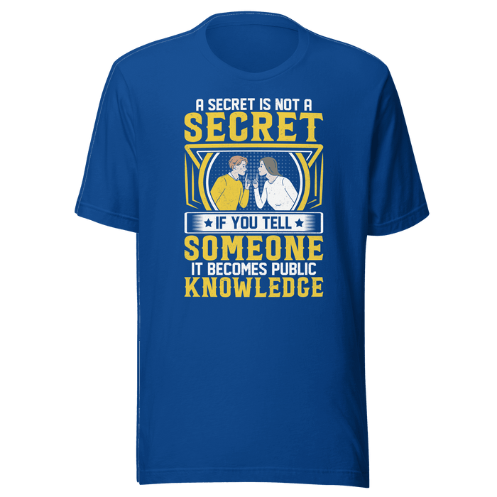 A Secret Is Not A Secret T-shirt