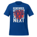 Remember! There Will Always Be A Next T-shirt